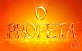 O Profeta - Globo O Profeta - Globo